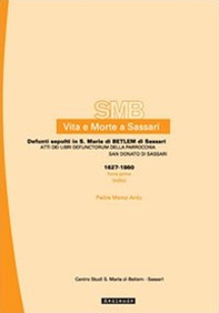 Vita e morte a Sassari. Defunti sepolti in Santa Maria di Betlem di Sassari - Vol. 4\1 - Librerie.coop