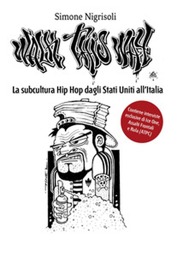 Walk This Way. La subcultura Hip Hop dagli Stati Uniti all'Italia - Librerie.coop