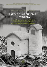 Paesaggi artificiali a Venezia. Archeologia e geologia nelle terre del monastero di Sant'Ilario tra alto medioevo ed età moderna - Librerie.coop Paesaggi artificiali a Venezia. Archeologia e geologia nelle terre del monastero di Sant'Ilario tra alto medioevo ed età moderna - Librerie.coop