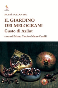 Il giardino dei melograni. Gusto di Azilut - Librerie.coop