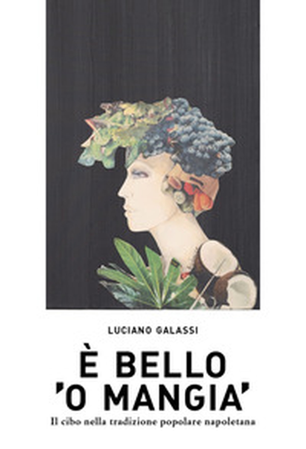 È bello 'o mangia'. Il cibo nella tradizione popolare napoletana - Librerie.coop È bello 'o mangia'. Il cibo nella tradizione popolare napoletana - Librerie.coop