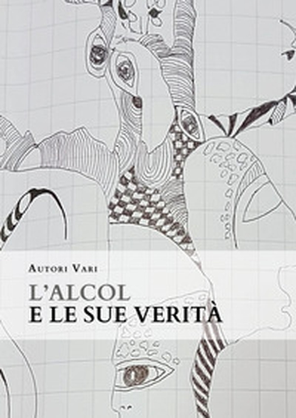 L'alcol e le sue verità - Librerie.coop L'alcol e le sue verità - Librerie.coop
