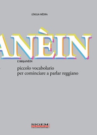 L'arsanèin. Piccolo vocabolario per cominciare a parlar reggiano - Librerie.coop