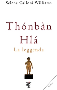 Thónbàn Hlà. La leggenda - Librerie.coop Thónbàn Hlà. La leggenda - Librerie.coop