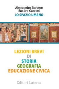 Lo spazio umano. Lezioni brevi di storia, geografia, educazione civica - Librerie.coop