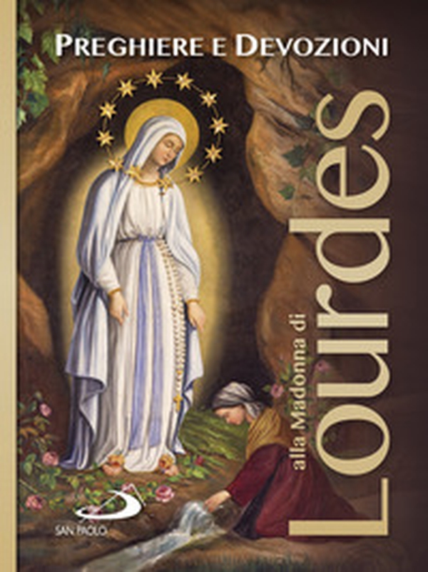 Preghiere e devozioni alla Madonna di Lourdes - Librerie.coop Preghiere e devozioni alla Madonna di Lourdes - Librerie.coop