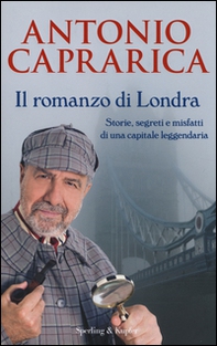 Il romanzo di Londra. Storie, segreti e misfatti di una capitale leggendaria - Librerie.coop