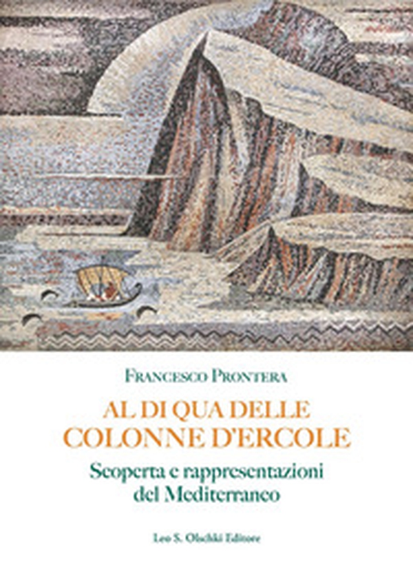 Al di qua delle Colonne d'Ercole. Scoperta e rappresentazioni del Mediterraneo - Librerie.coop Al di qua delle Colonne d'Ercole. Scoperta e rappresentazioni del Mediterraneo - Librerie.coop