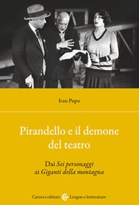 Pirandello e il demone del teatro. Dai «Sei personaggi» ai «Giganti della montagna» - Librerie.coop