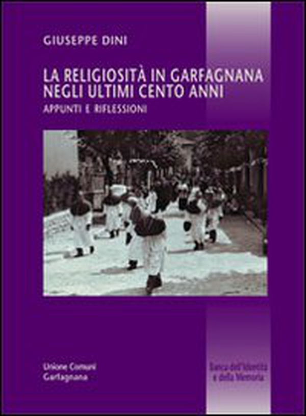 La religiosità in Garfagnana negli ultimi cento anni. Appunti e riflessioni - Librerie.coop La religiosità in Garfagnana negli ultimi cento anni. Appunti e riflessioni - Librerie.coop