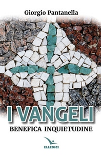 I Vangeli. Benefica inquietudine - Librerie.coop I Vangeli. Benefica inquietudine - Librerie.coop