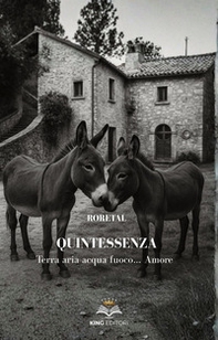 Quintessenza. Terra, aria, acqua, fuoco... Amore - Librerie.coop