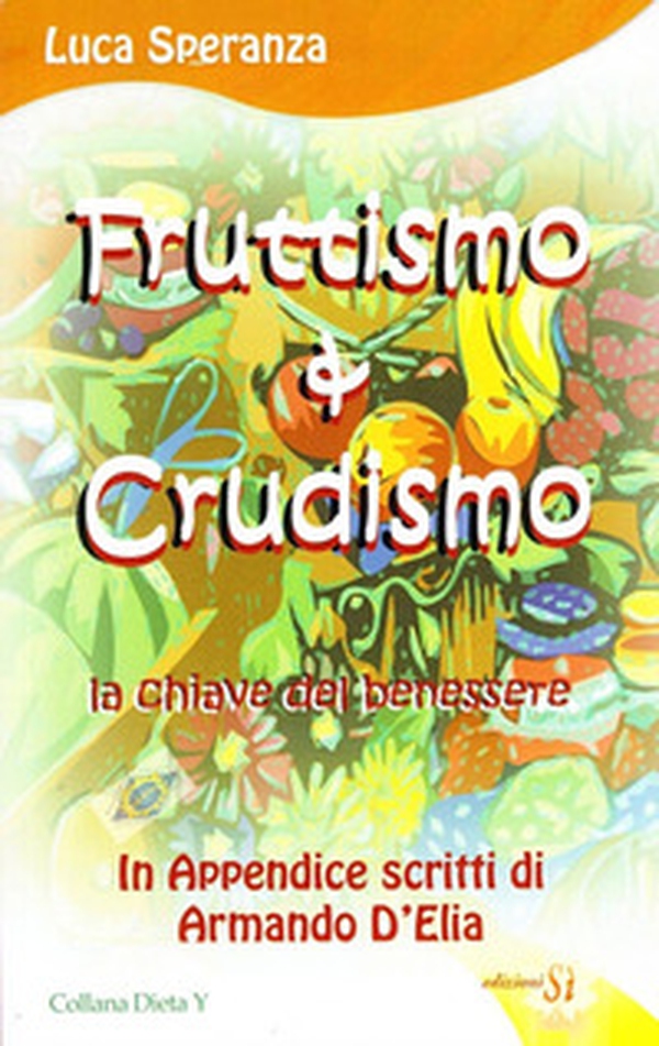 Fruttismo & crudismo. La chiave del benessere - Librerie.coop Fruttismo & crudismo. La chiave del benessere - Librerie.coop