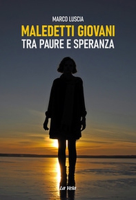 Maledetti giovani. Tra paure e speranza - Librerie.coop