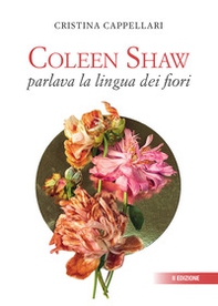Coleen Shaw parlava la lingua dei fiori - Librerie.coop
