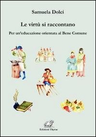 Le virtù si raccontano. Per un'educazione orientata al bene comune - Librerie.coop