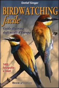 Birdwatching facile. Guida illustrata degli uccelli d'Europa - Librerie.coop