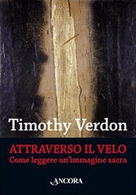 Attraverso il velo. Come leggere un'immagine sacra. Teologia e cultura religiosa - Librerie.coop Attraverso il velo. Come leggere un'immagine sacra. Teologia e cultura religiosa - Librerie.coop