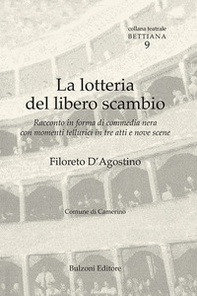 La lotteria del libero scambio. Racconto in forma di commedia nera con commenti tellurici in tre atti e nove scene - Librerie.coop La lotteria del libero scambio. Racconto in forma di commedia nera con commenti tellurici in tre atti e nove scene - Librerie.coop