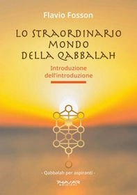 Lo straordinario mondo della Qabbalah. Introduzione dell'introduzione - Librerie.coop