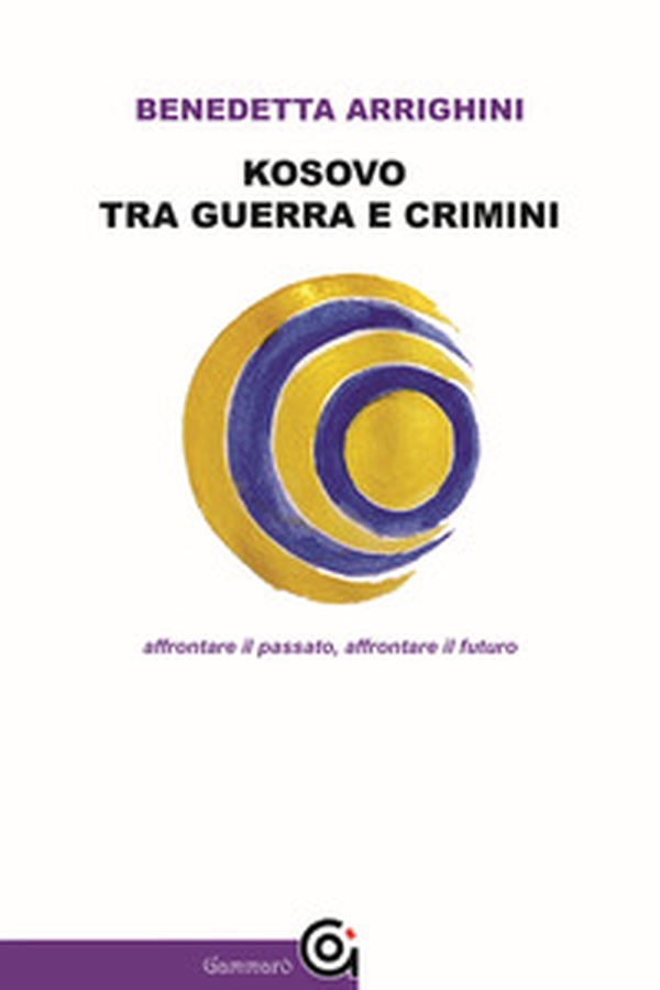 Kosovo tra guerra e crimini. Affrontare il passato, affrontare il futuro - Librerie.coop Kosovo tra guerra e crimini. Affrontare il passato, affrontare il futuro - Librerie.coop