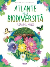 Atlante della biodiversità. Flora del mondo - Librerie.coop