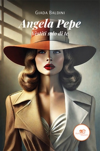 Angela Pepe. Vèstiti solo di te - Librerie.coop