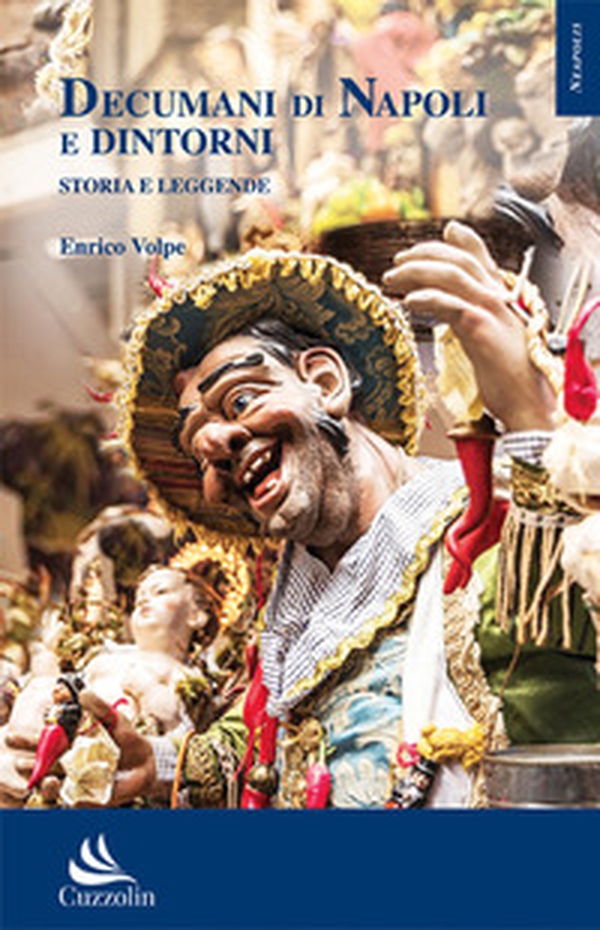 Decumani di Napoli e dintorni. Storie e leggende - Librerie.coop Decumani di Napoli e dintorni. Storie e leggende - Librerie.coop