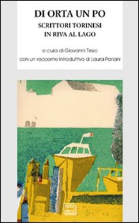 Di Orta un Po. Scrittori torinesi in riva al lago - Librerie.coop