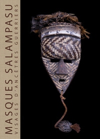 Masques Salampasu. Visages d'ancêtres guerriers - Librerie.coop