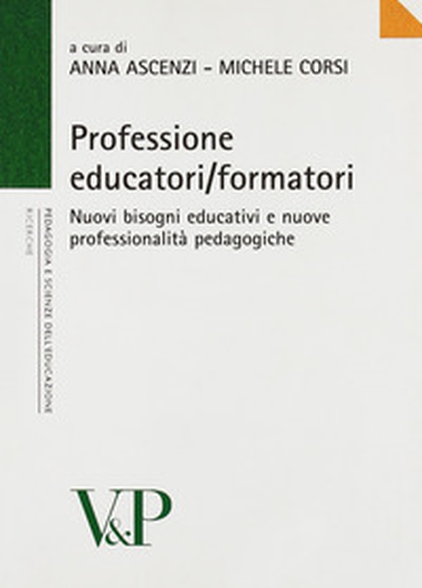 Professione educatori/formatori. Nuovi bisogni educativi e nuove professionalità pedagogiche - Librerie.coop Professione educatori/formatori. Nuovi bisogni educativi e nuove professionalità pedagogiche - Librerie.coop