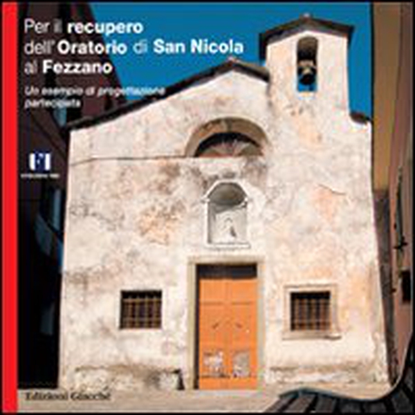 Per il recupero dell'Oratorio di San Nicola al Fezzano. Un esempio di progettazione partecipata - Librerie.coop Per il recupero dell'Oratorio di San Nicola al Fezzano. Un esempio di progettazione partecipata - Librerie.coop