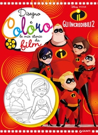 Gli Incredibili 2. Disegno e coloro le mie storie da film - Librerie.coop