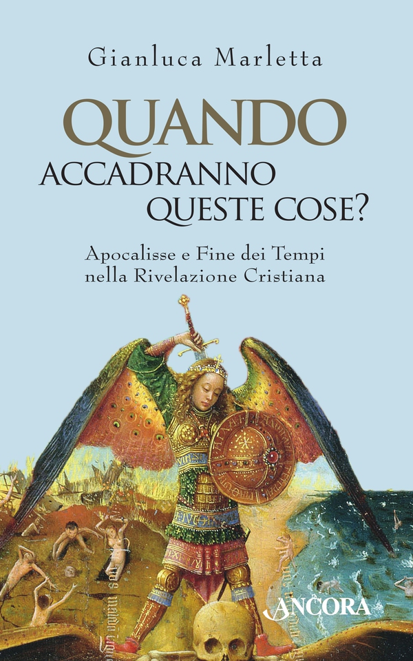 Quando accadranno queste cose? Apocalisse e Fine dei tempi nella Rivelazione cristiana - Librerie.coop Quando accadranno queste cose? Apocalisse e Fine dei tempi nella Rivelazione cristiana - Librerie.coop