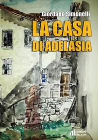 La casa di Adelasia - Librerie.coop