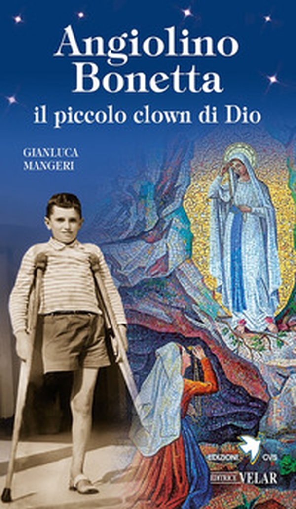 Angiolino Bonetta il piccolo clown di Dio - Librerie.coop