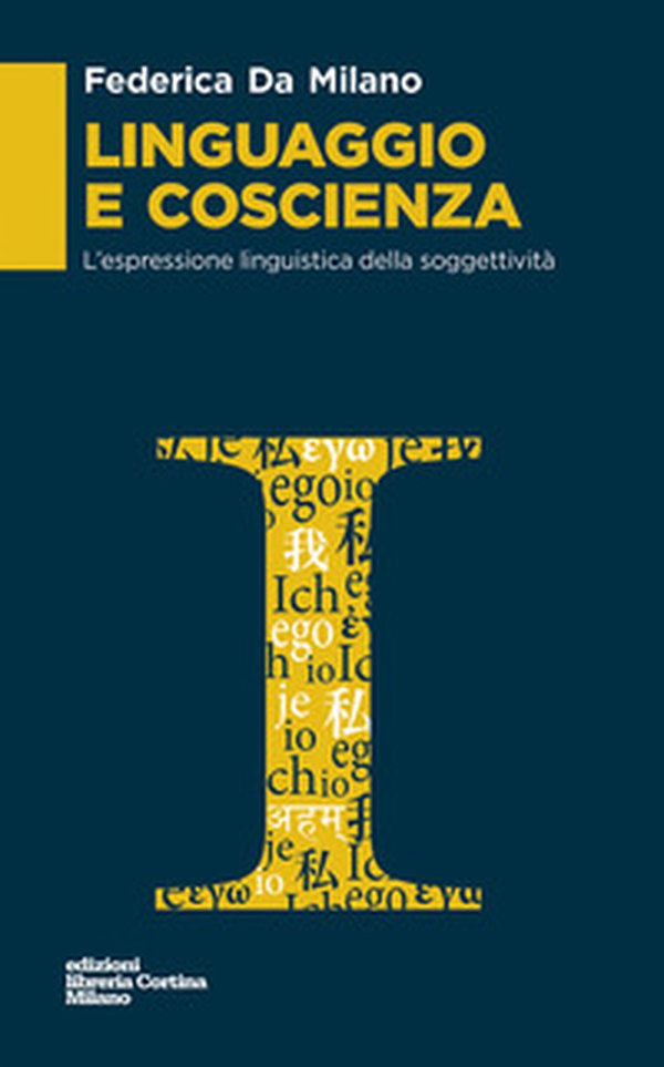 Linguaggio e coscienza. L'espressione linguistica della soggettività - Librerie.coop Linguaggio e coscienza. L'espressione linguistica della soggettività - Librerie.coop