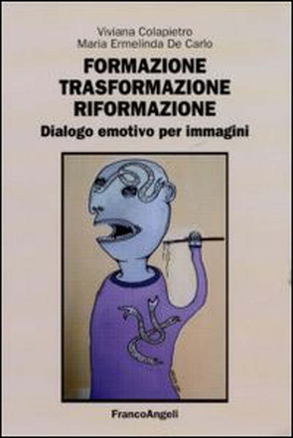 Formazione, trasformazione, riformazione. Dialogo emotivo per immagini - Librerie.coop Formazione, trasformazione, riformazione. Dialogo emotivo per immagini - Librerie.coop