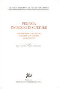 Venezia incrocio di culture. Percezioni di viaggiatori europei e non europei a confronto. Ediz. tedesca - Librerie.coop