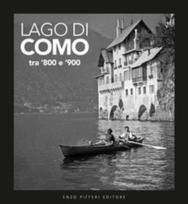 Lago di Como tra '800 e '900 - Librerie.coop Lago di Como tra '800 e '900 - Librerie.coop