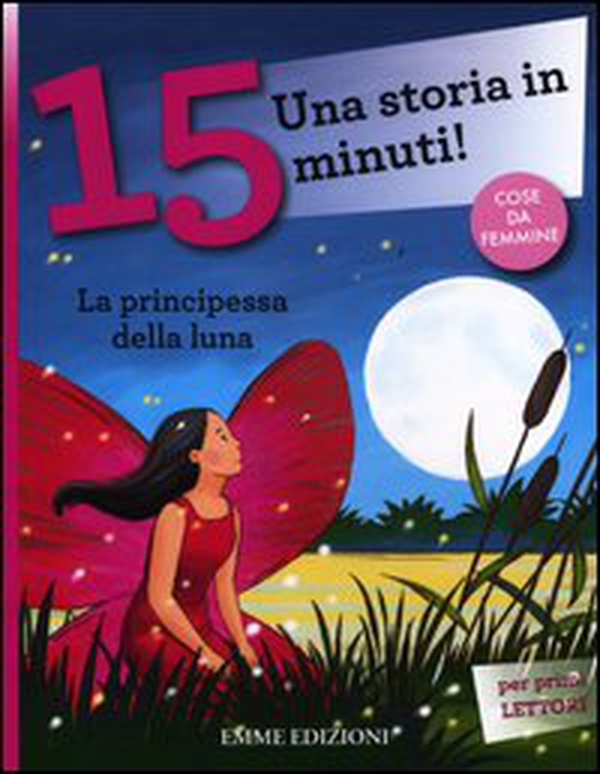 La principessa della luna. Una storia in 15 minuti! - Librerie.coop La principessa della luna. Una storia in 15 minuti! - Librerie.coop