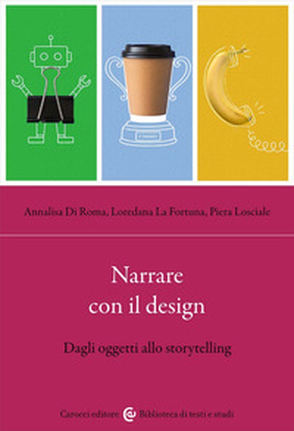 Narrare con il design. Dagli oggetti allo storytelling - Librerie.coop