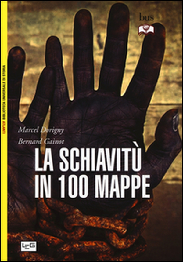 La schiavitù in 100 mappe - Librerie.coop La schiavitù in 100 mappe - Librerie.coop