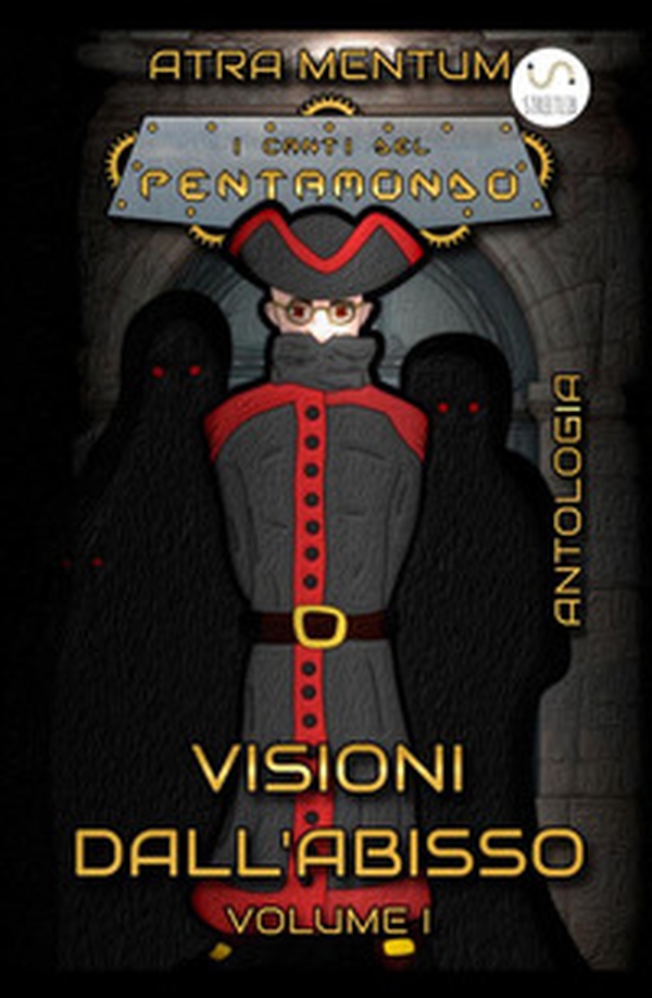 Visioni dall'abisso. I canti del Pentamondo - Vol. 1 - Librerie.coop Visioni dall'abisso. I canti del Pentamondo - Vol. 1 - Librerie.coop