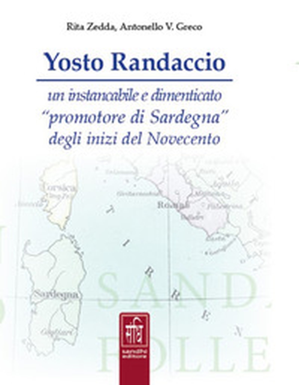 Yosto Randaccio. Un instancabile e dimenticato «promotore di Sardegna» degli inizi del Novecento - Librerie.coop