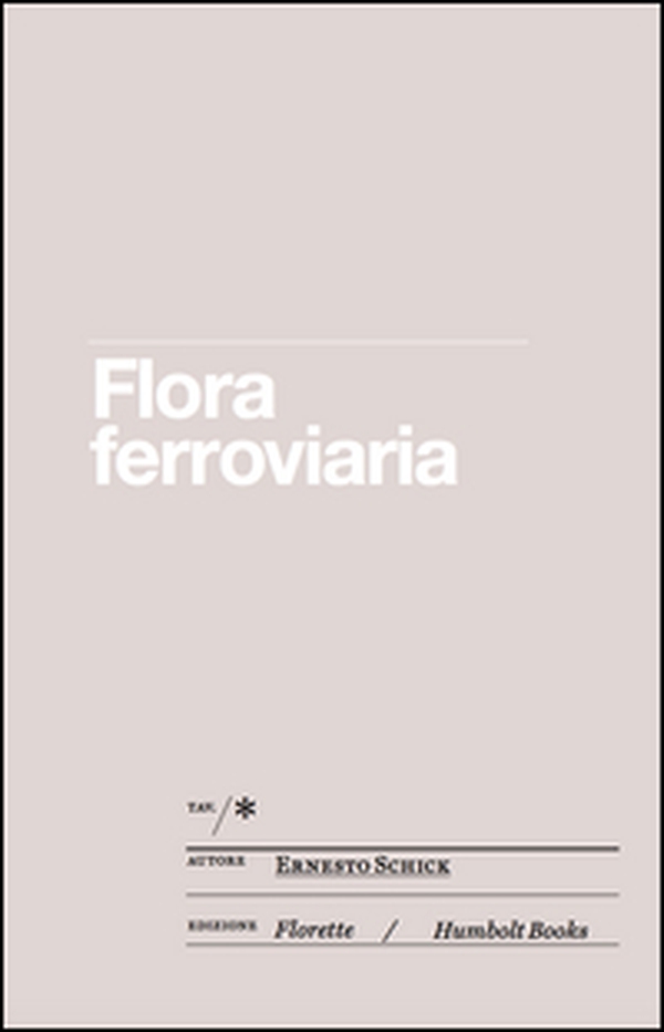 Flora ferroviaria ovvero la rivincita della natura sull'uomo - Librerie.coop Flora ferroviaria ovvero la rivincita della natura sull'uomo - Librerie.coop
