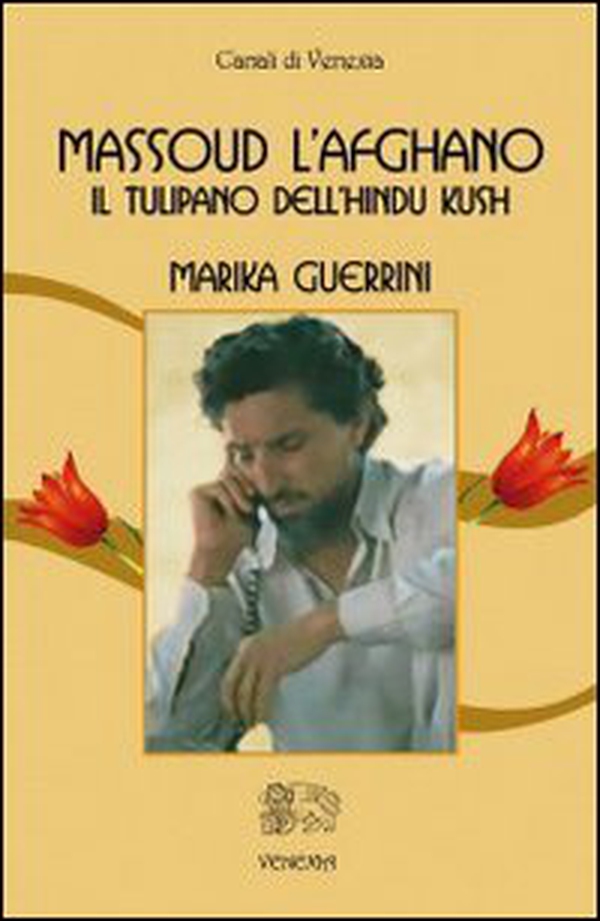 Massoud l'afghano. Il tulipano dell'Hindu Kush - Librerie.coop Massoud l'afghano. Il tulipano dell'Hindu Kush - Librerie.coop
