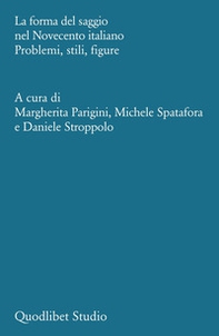 La forma del saggio nel Novecento italiano. Problemi, stili, figure - Librerie.coop