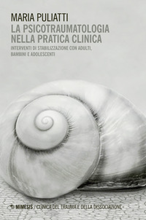 La psicotraumatologia nella pratica clinica. Interventi di stabilizzazione con adulti, bambini e adolescenti - Librerie.coop La psicotraumatologia nella pratica clinica. Interventi di stabilizzazione con adulti, bambini e adolescenti - Librerie.coop