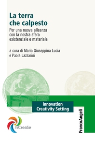 La terra che calpesto. Per una nuova alleanza con la nostra sfera esistenziale e materiale - Librerie.coop La terra che calpesto. Per una nuova alleanza con la nostra sfera esistenziale e materiale - Librerie.coop